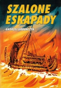 SZALONE ESKAPADY Andrzej URBAŃCZYK