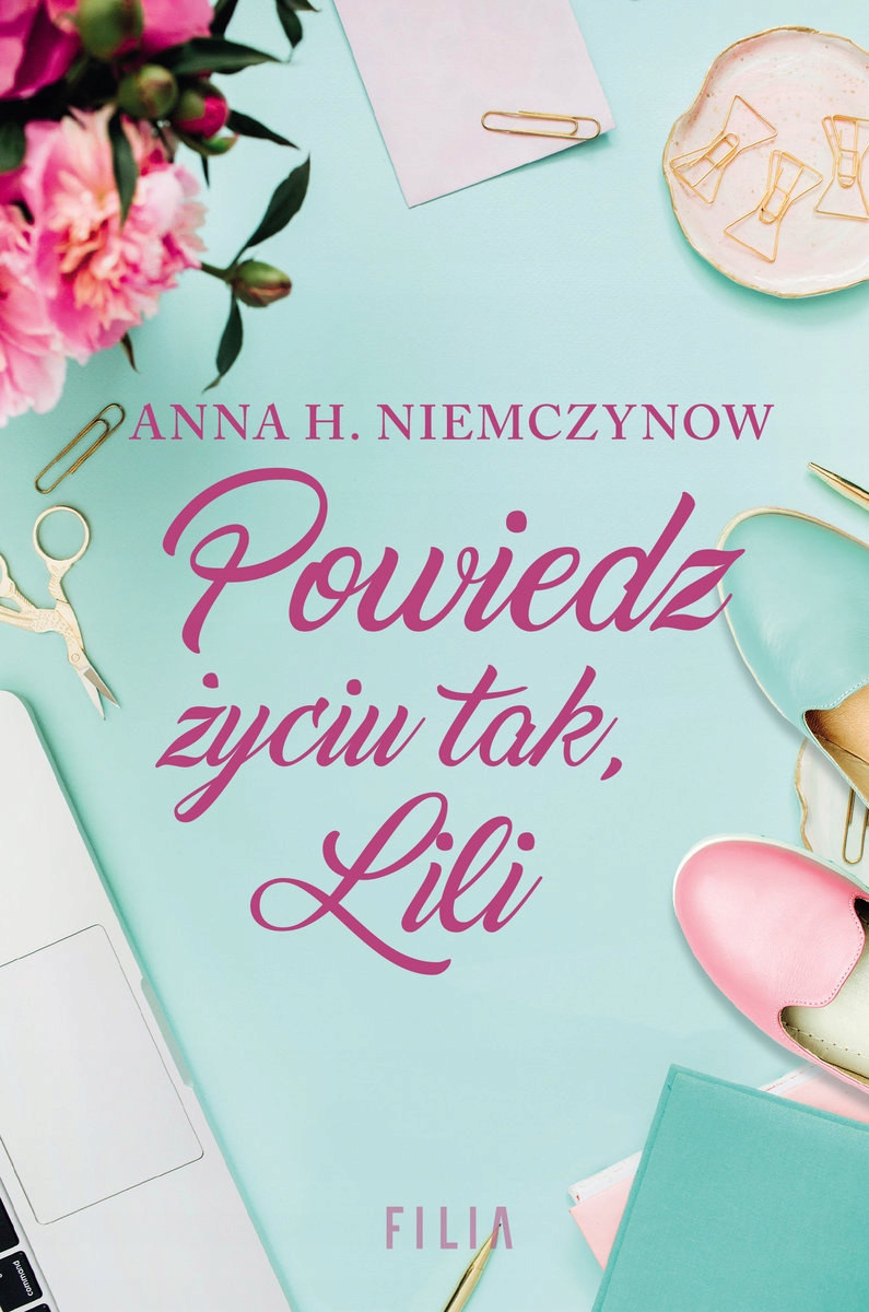 

Powiedz życiu tak, Lili Anna H. Niemczynow