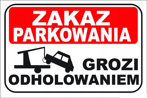 

Tabliczka Zakaz Parkowania Grozi Odholowaniem 30x2