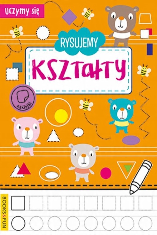 

Uczymy się. Rysujemy kształty Books And Fun