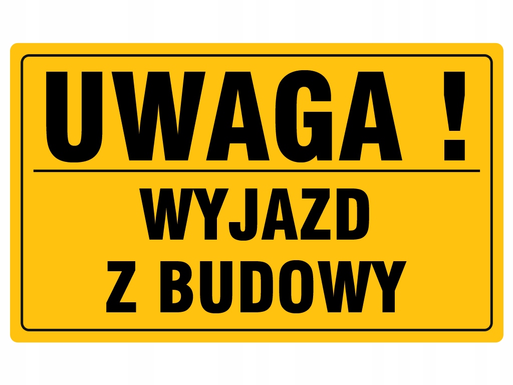 Tablica UWAGA WYJAZD Z BUDOWY 20x33