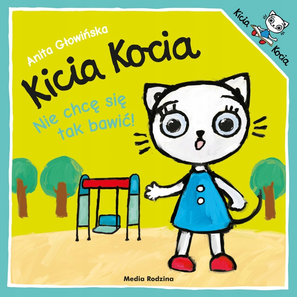 

Kicia Kocia nie chcę się tak Bawić Anita Głowińska
