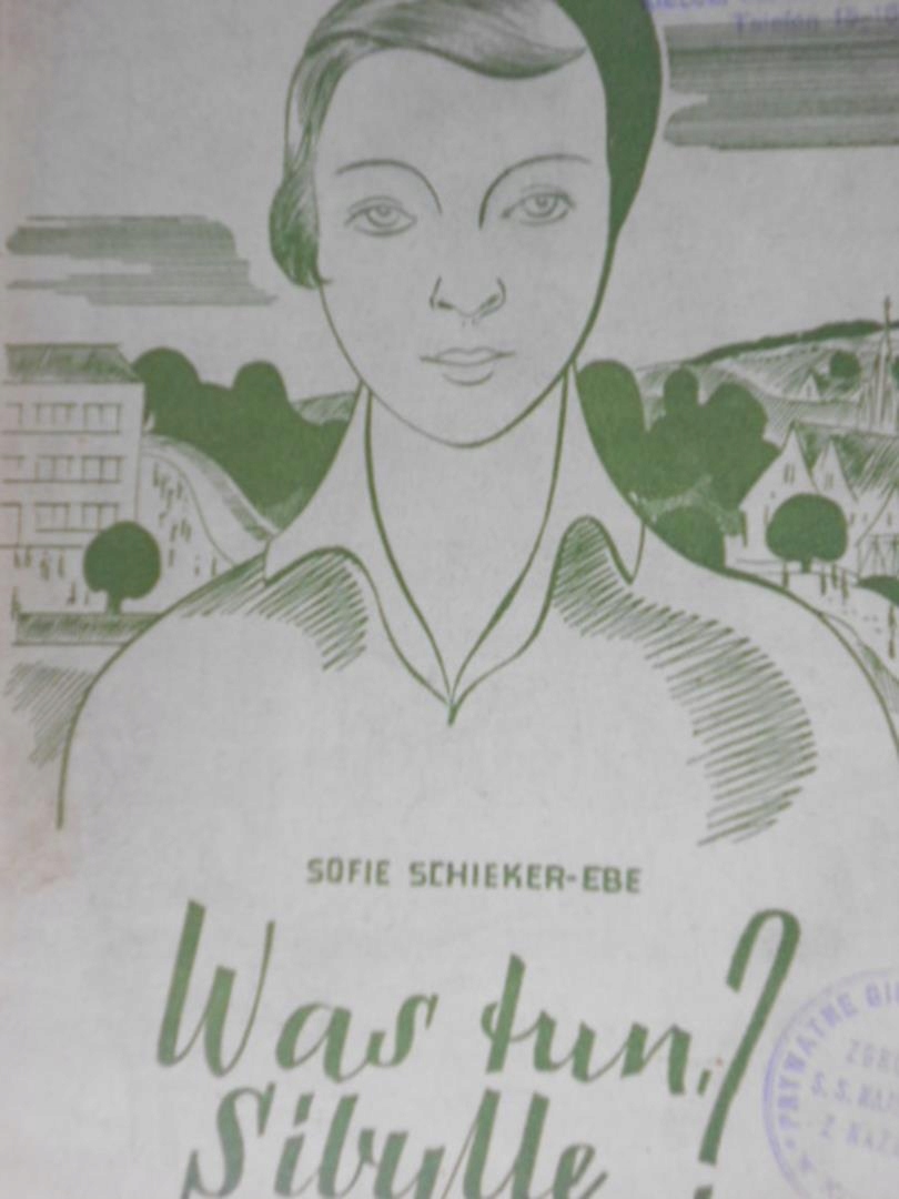 Sofie Schieker-Ebe Was tun Sibylle? 1937