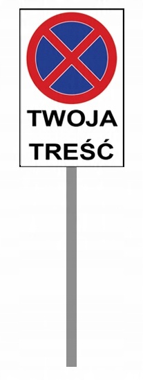 

Znak Zakaz Parkowania Twoja Treść 150 cm 30x40
