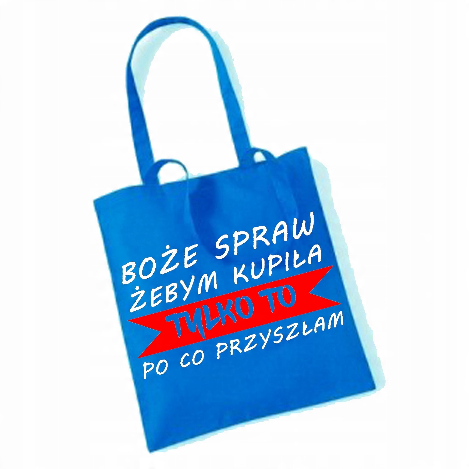 

Torba bawełniana Boże Spraw Żebym Kupiła Tylko