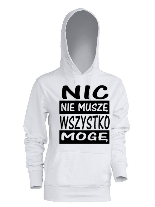 

Bluza bluzy z kapturem Nic Nie Muszę wszystko Mogę