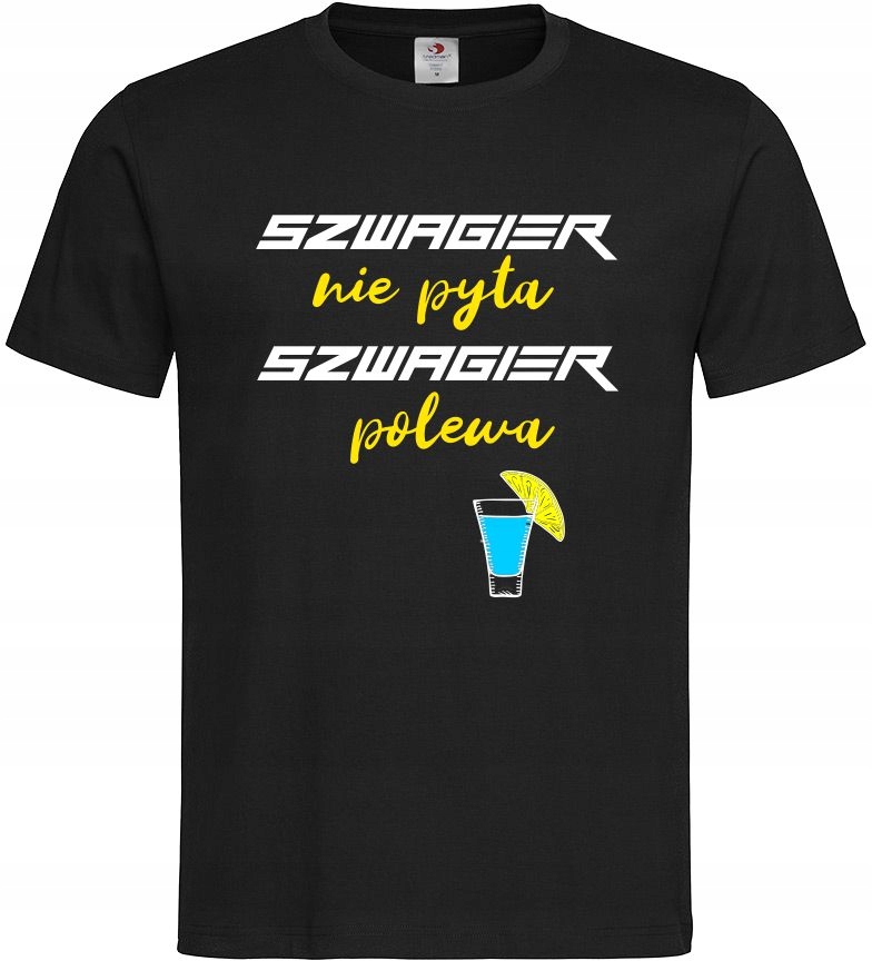 

Koszulka dla Szwagra Szwagier Nie Pyta Polewa