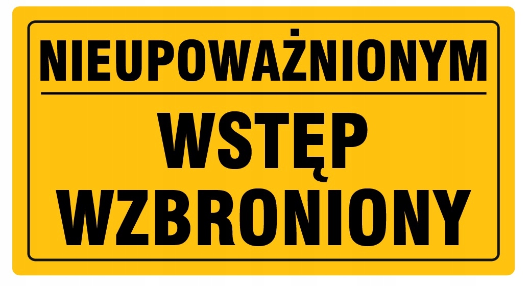 Tabliczka NIEUPOWAŻNIONYM WSTĘP WZBRONIONY 20x33cm