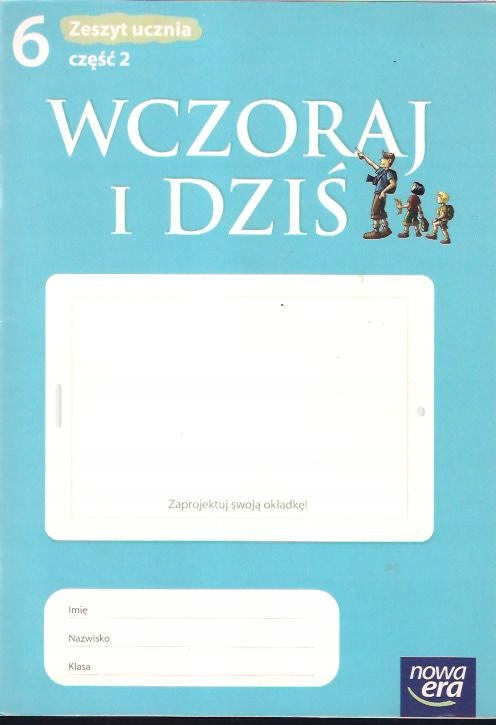 Wczoraj i dziś 6 Zeszyt ucznia Część 2