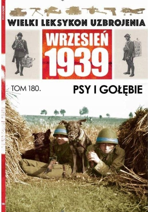 

Wielki Leksykon Uzbrojenia 180 Psy i Gołębie
