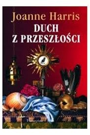 Duch Z Przeszłości Joanne Harris