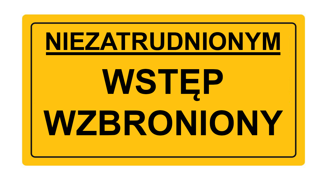 

Niezatrudnionym Wstęp Wzbroniony Tabliczka 30X20