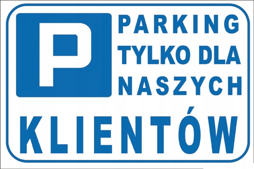 

Tablica Znak Parking Tylko Dla Naszych Klientów