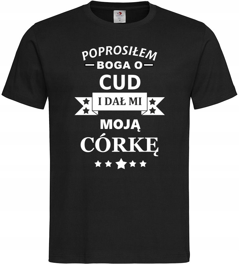 

Koszulka Poprosiłem Boga O Cud I Dał MI Moją Córkę