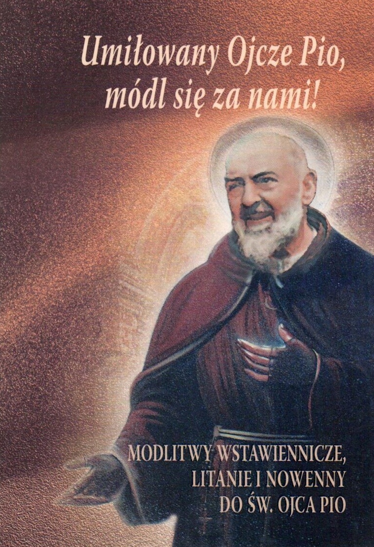 

Umiłowany Ojcze Pio, módl się za nami!
