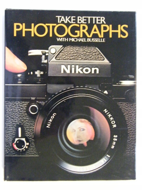 TAKE BETTER PHOTOGRAPHS WITH MICHAEL BUSSELLE