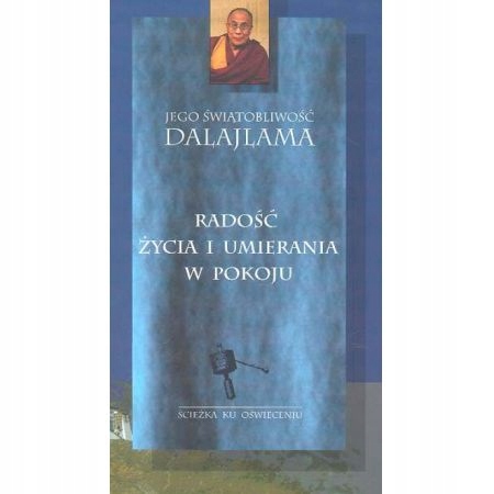 Dalajlama Radość Życia I Umierania W Pokoju