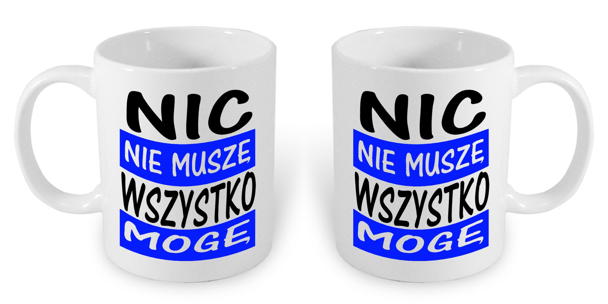 

Duży Kubek 450ml Nic Nie Muszę Wszystko Mogę