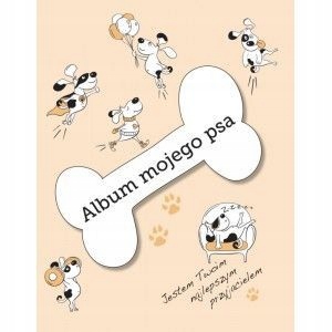 Album mojego psa Praca zbiorowa Tytuł Album mojego psa