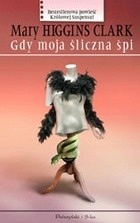 Mary Higgins Clark Gdy Moja Śliczna Śpi