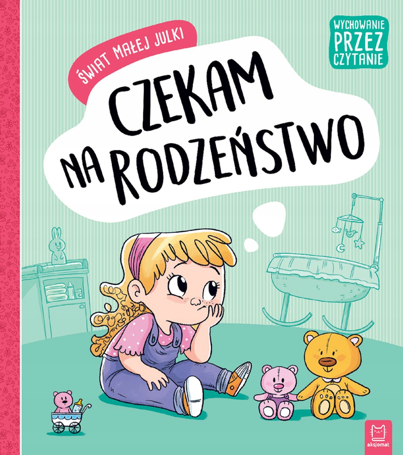 

Świat małej Julki. Czekam na rodzeństwo...