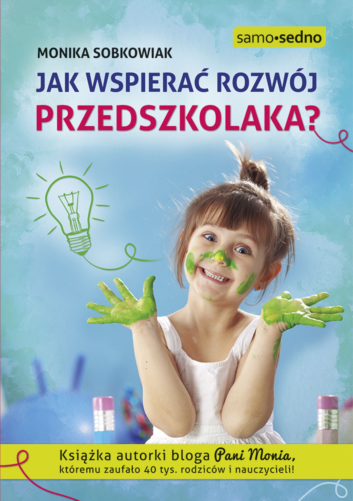 

Jak wspierać rozwój przedszkolaka Monika Sobkowiak