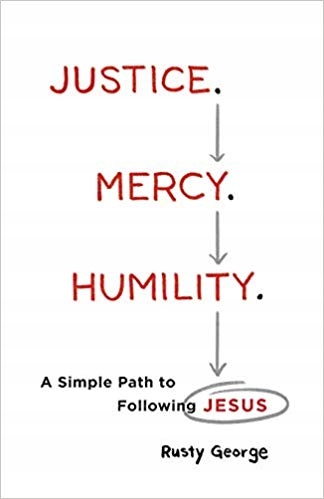 Justice. Mercy. Humility. Rusty George