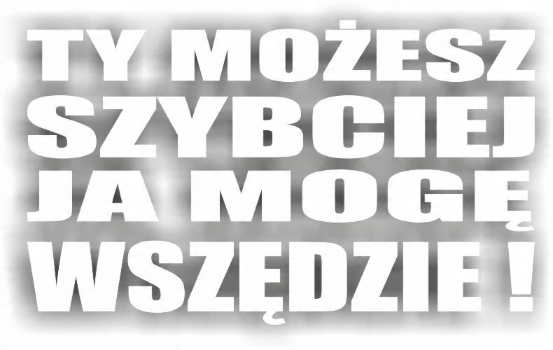 

Naklejka Ty Możesz Szybciej Ja Mogę Wszędzie 4x4