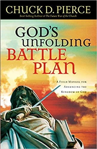 God's Unfolding Battle Plan Chuck D. Pierce