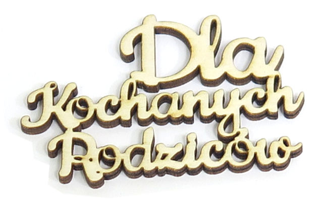 

Napis Dekor Dla Kochanych Rodziców 75x55mm KZ45