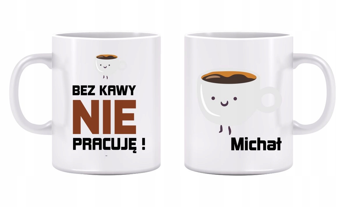 

Kubek Do Kawy Bez Kawy Nie Pracuję Imię Nadruk