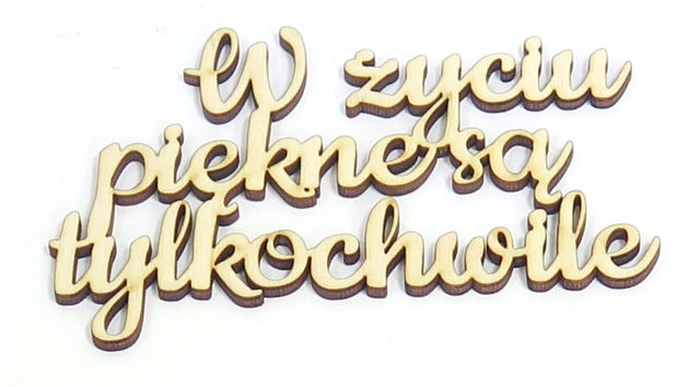 

Ozdoba Sklejka W życiu piękne są tylko chwile SE46