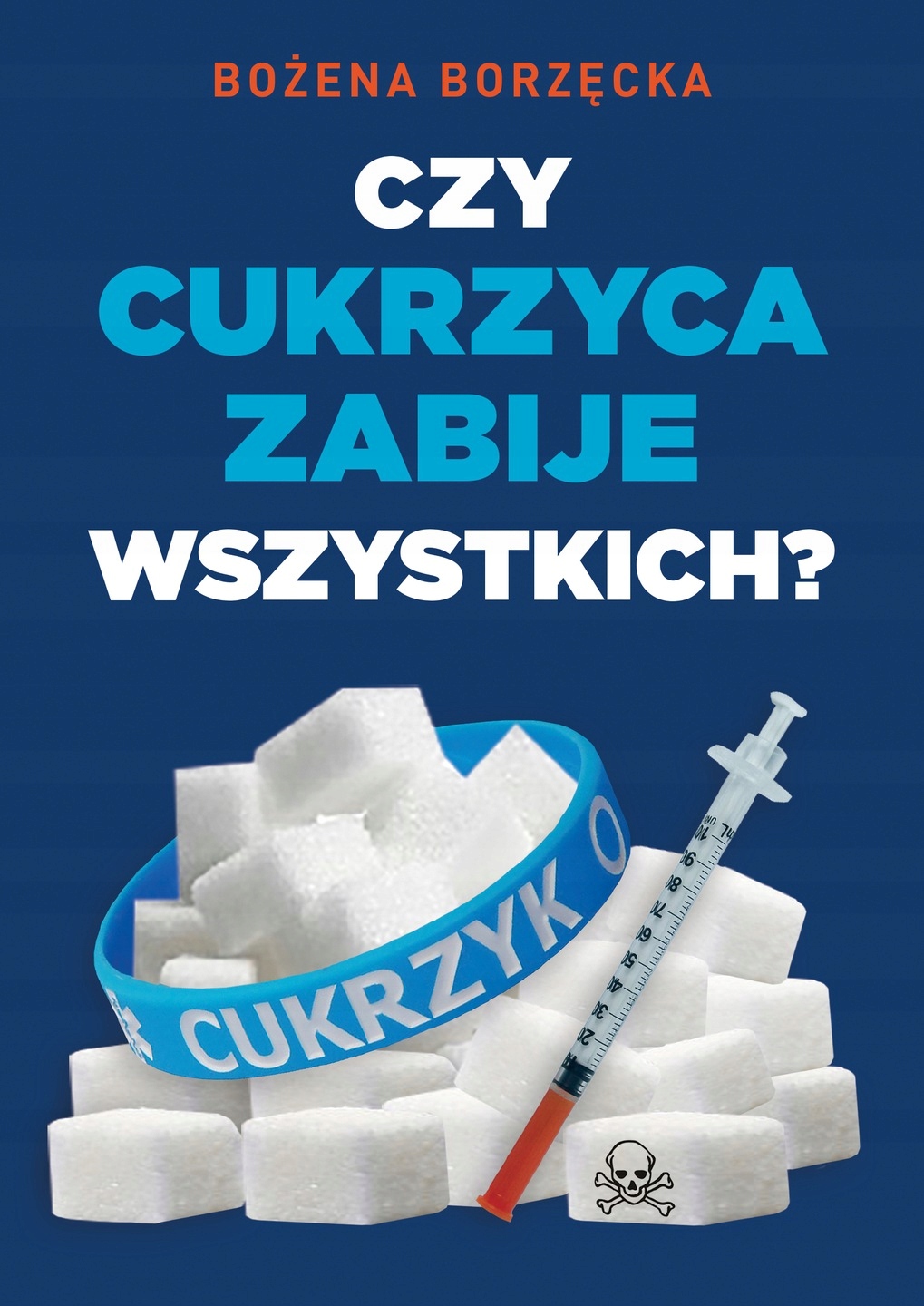 

Czy cukrzyca zabije wszystkich  Borzęcka typu 2