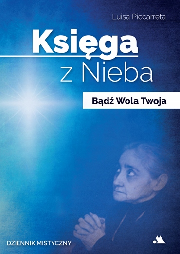 

Księga z Nieba. Bądź Wola Twoja – Luisa Piccarreta