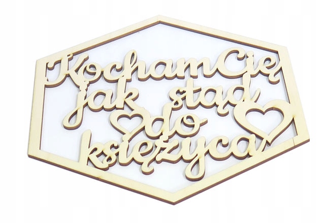 

Heksagon Kocham Cię jak stąd do księżyca 20cm SR95