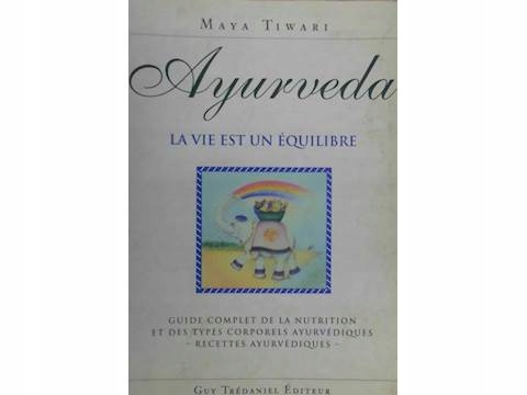 Ayurveda La Vie Est Un Equilibre Maya Tiwari 24h - 