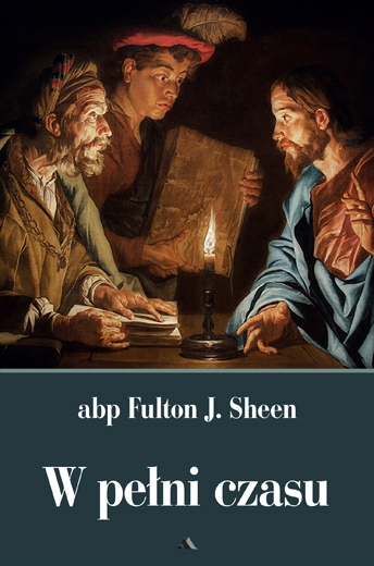 

W pełni czasu Abp Fulton J. Sheen