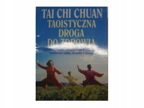 Tai Chi Chuan Taoistyczna Droga Do Zdrowia -