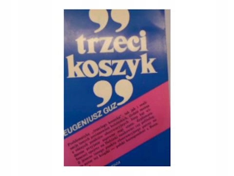 Trzeci koszyk - E Guz