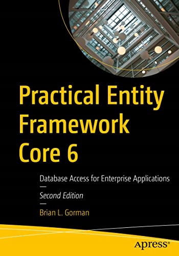 Gorman, Brian L. Practical Entity Framework Core 6: Database Access for Ent