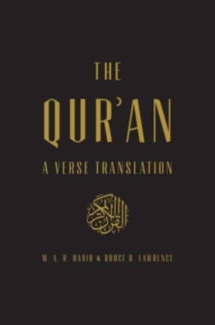 The Quran: A Verse Translation Bruce B. Lawrence, M.A.R. Habib