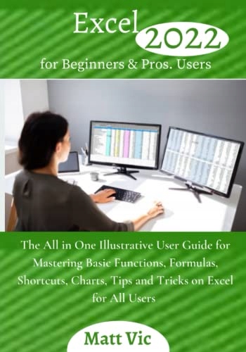 Vic, Matt Excel 2022 for Beginners & Pros. Users: The All in One Illustrati