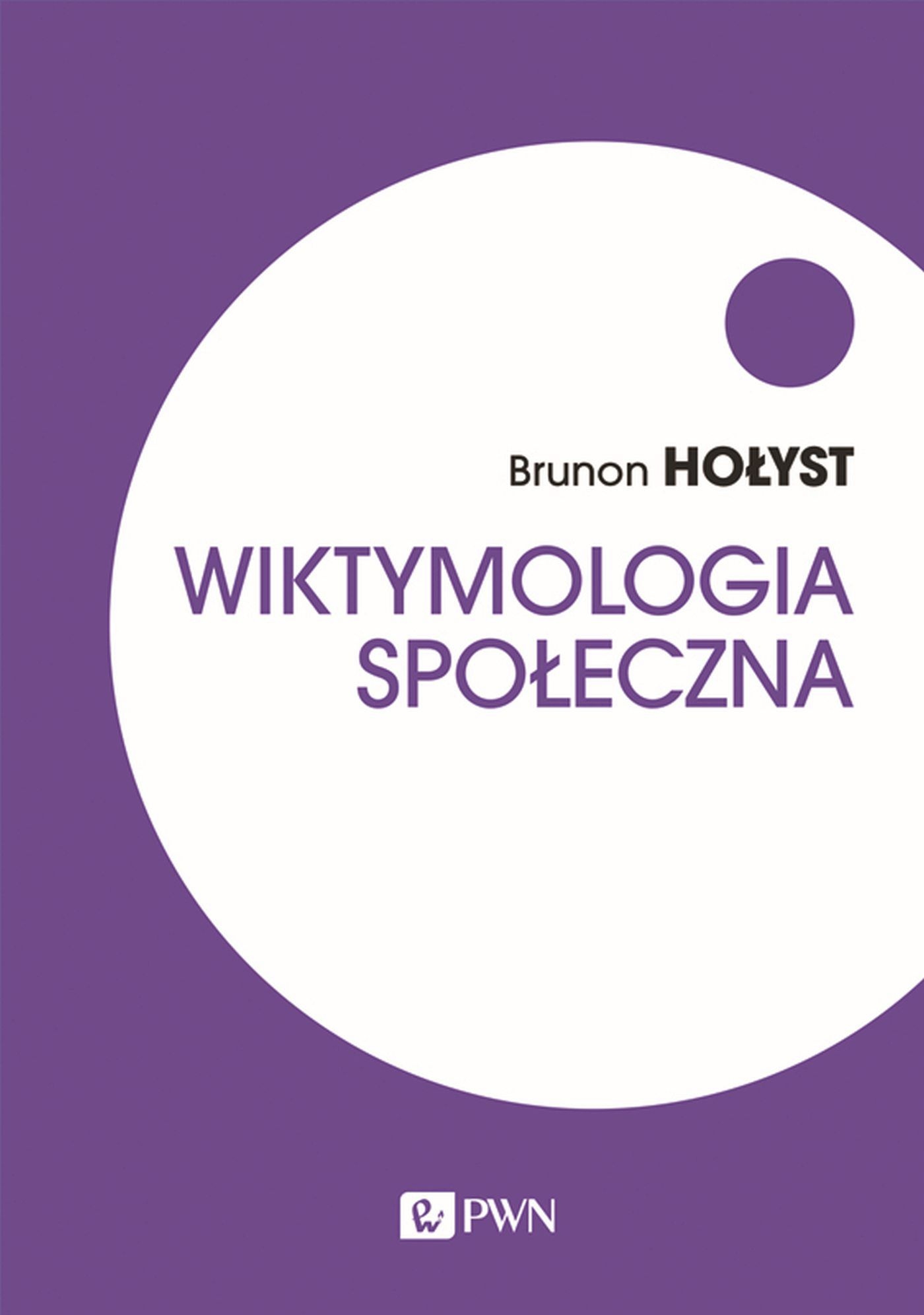 

Wiktymologia społeczna Brunon Hołyst