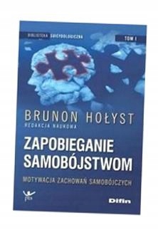 ZAPOBIEGANIE SAMOBÓJSTWOM T.1 MOTYWACJA ZACHOWAŃ BRUNON HOŁYST