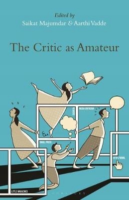 The Critic as Amateur Saikat Majumdar