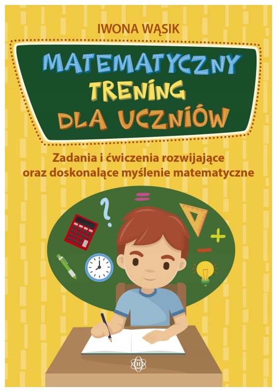 Matematyczny trening dla uczniów Iwona Wąsik