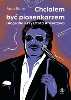 

Chciałem Być Piosenkarzem. Biografia K. Krawczyka