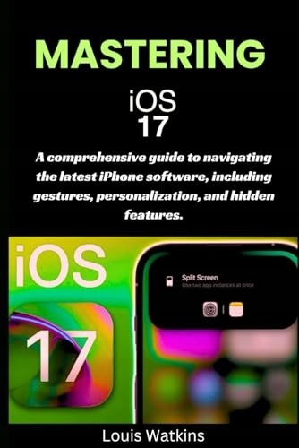 Mastering iOS 17: A comprehensive guide to navigating the latest iPhone