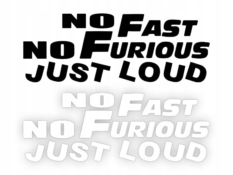 NO FAST NO FURIOUS JUST LOUD - Naklejka na samochód na auto KOLOR