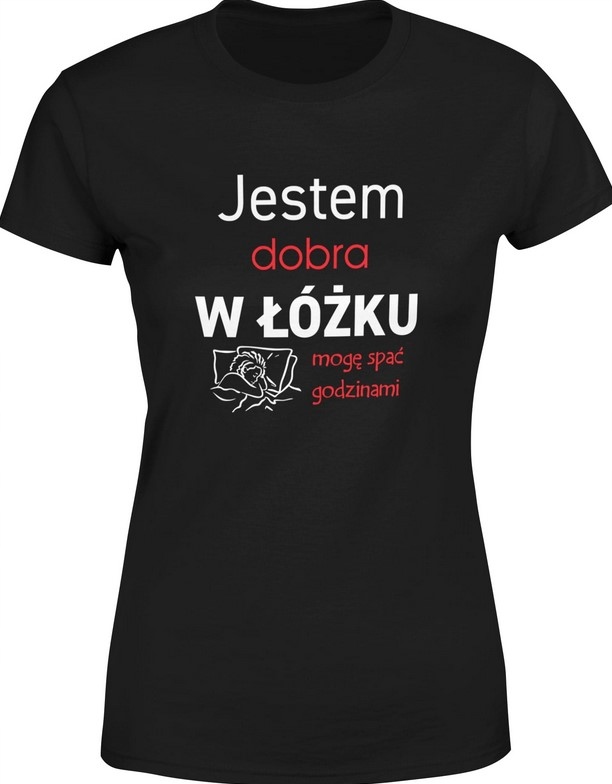 KOSZULKA DAMSKA JESTEM DOBRA W ŁÓŻKU ŚPIOCH SPANIE XXL